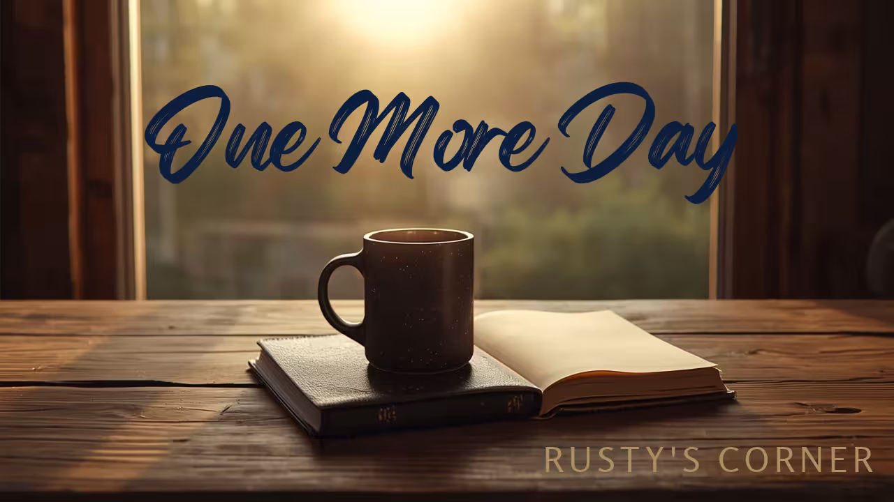 One More Day - Rusty's Corner